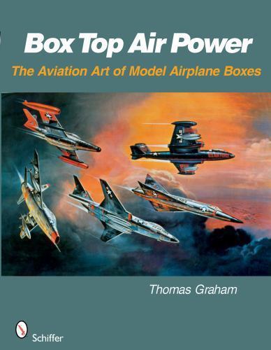 Box Top Air Power: The Aviation Art of Mod- 0764329642, Thomas Graham, paperback