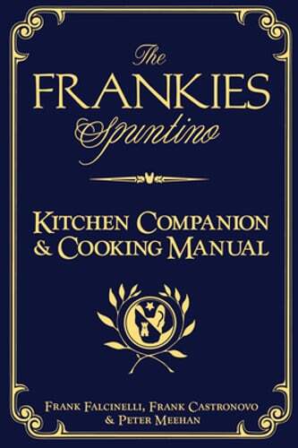The Frankies Spuntino Kitchen Companion & Cooking Manual by Frank Castronovo