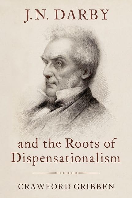 J.N. Darby and the Roots of Dispensationalism, Gribben 9780190932343 New..