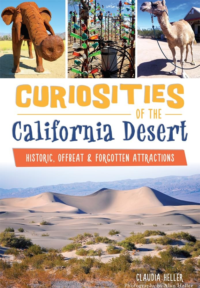 Curiosities of the California Desert:: Historic, Offbeat & Forgotten Attract…
