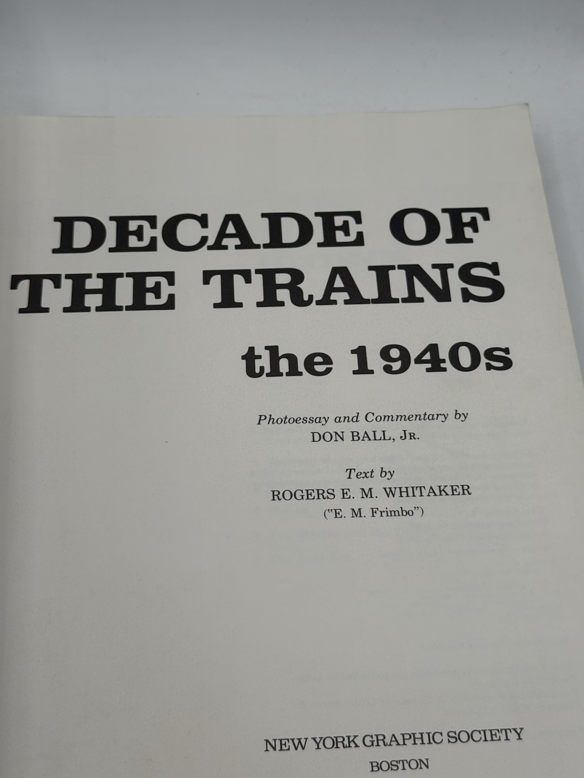 DECADE OF THE TRAINS: THE 1940S By Don Ball 1984 Paperback
