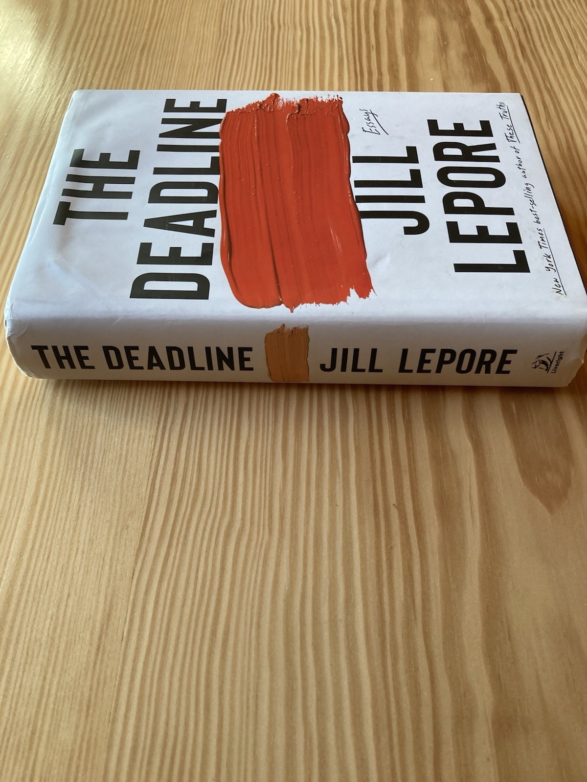 The Deadline: Essays Jill Lepore Hardcover 2023 First Edition First Printing