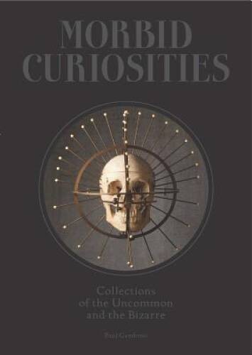 Morbid Curiosities: Collections of the Uncommon and the Bizarre – GOOD