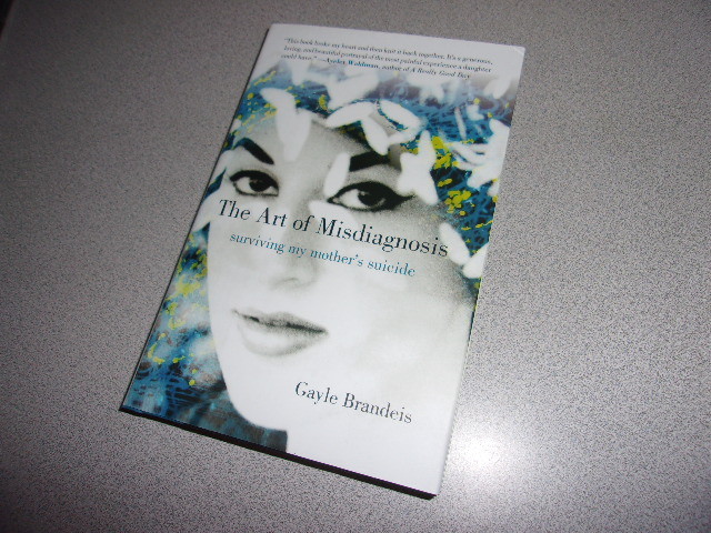 The Art of Misdiagnosis : Surviving My Mother’s Suicide Gayle Brandeis Hardcover