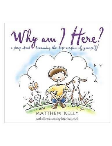 Why Am I Here? – Hardcover By Matthew Kelly – VERY GOOD