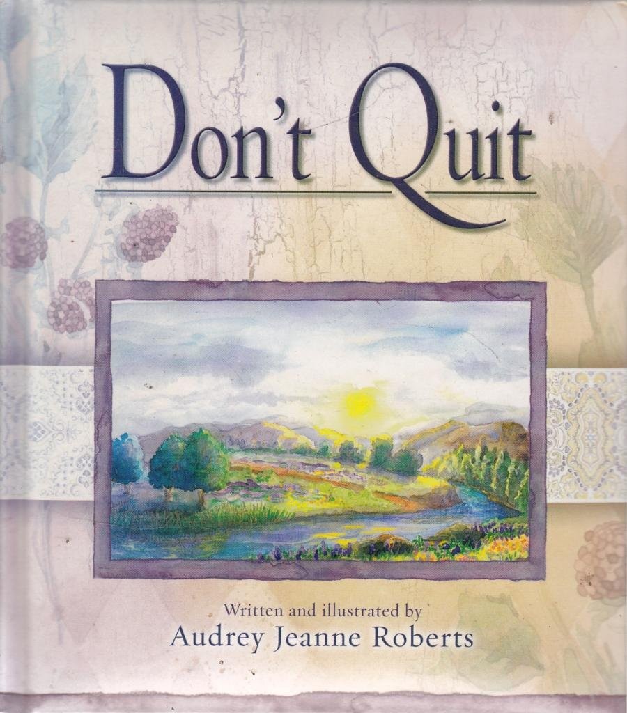 Don’t Quit (Spirit Lifters to Touch a Heart) – hardcover Roberts, Audrey Jea…