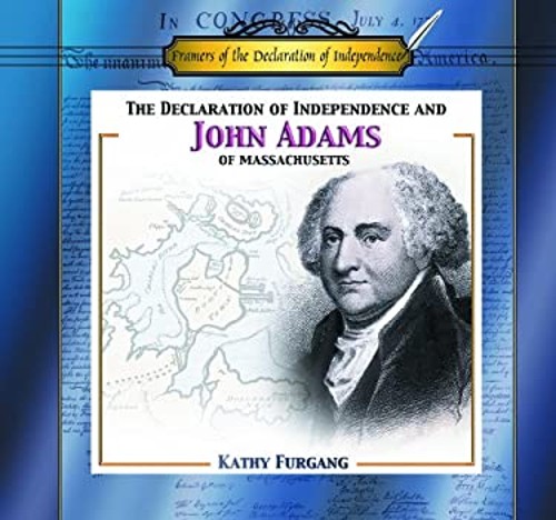 The Declaration of Independence and John Adams of Massachusetts K