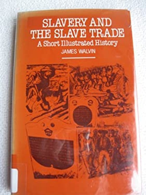Slavery and the Slave Trade : A Short Illustrated History James W