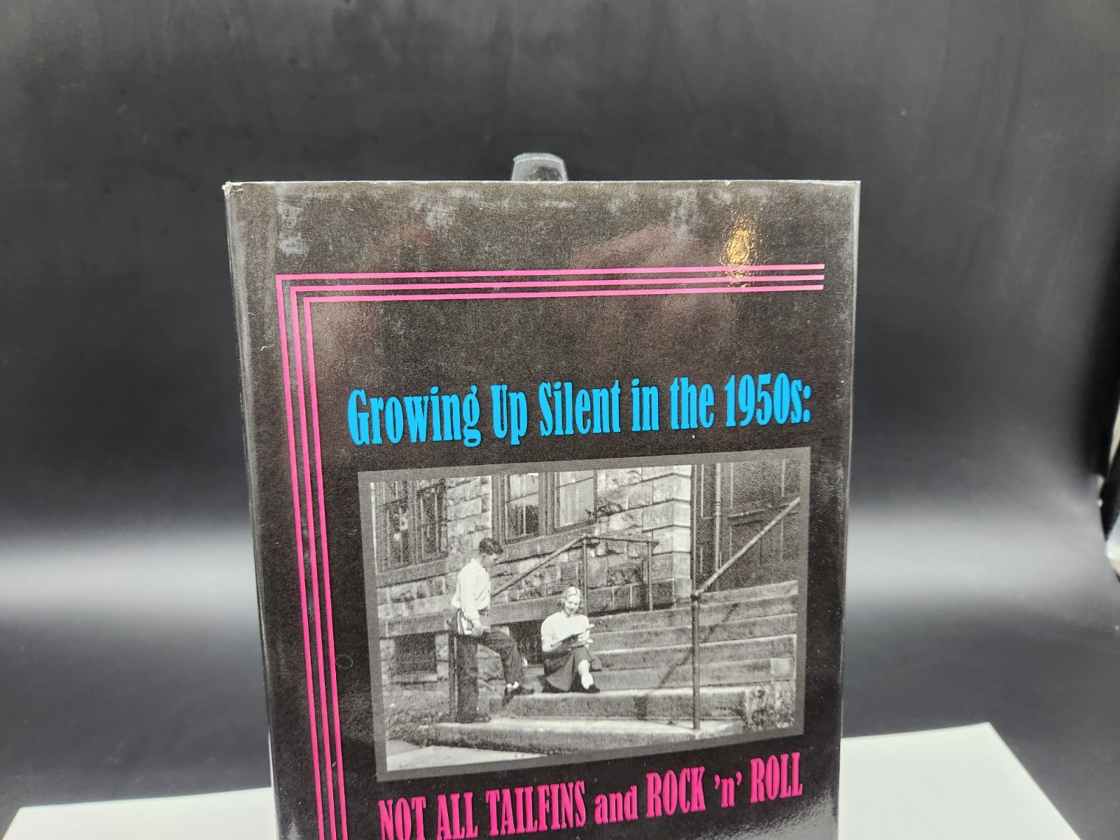 Growing Up Silent in the 1950s: Not All Tailfins and Rock ’n‘ Roll by Witmer