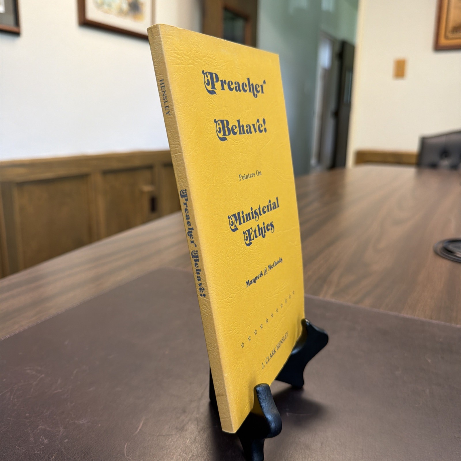 Preacher Behave! Pointers on Ministerial Ethics | J Clark Hensley | 1985 Signed