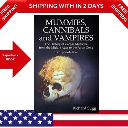 Mummies, Cannibals and Vampires: The History of Corpse Medicine from the Middle