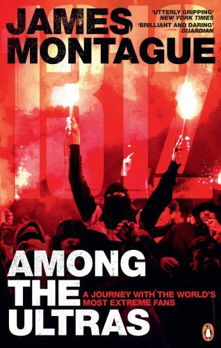 1312 : Among the Ultras: a Journey with the World’s Most Extreme Fans, Paperb…
