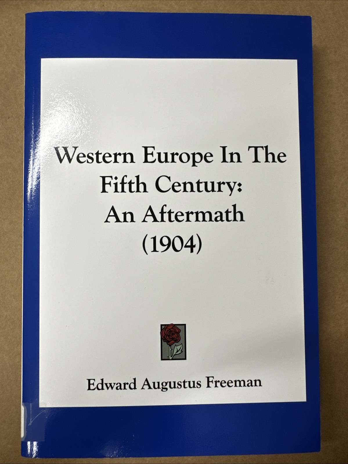 Western Europe in the Fifth Century : An Aftermath (1904) by Edward Augustus…