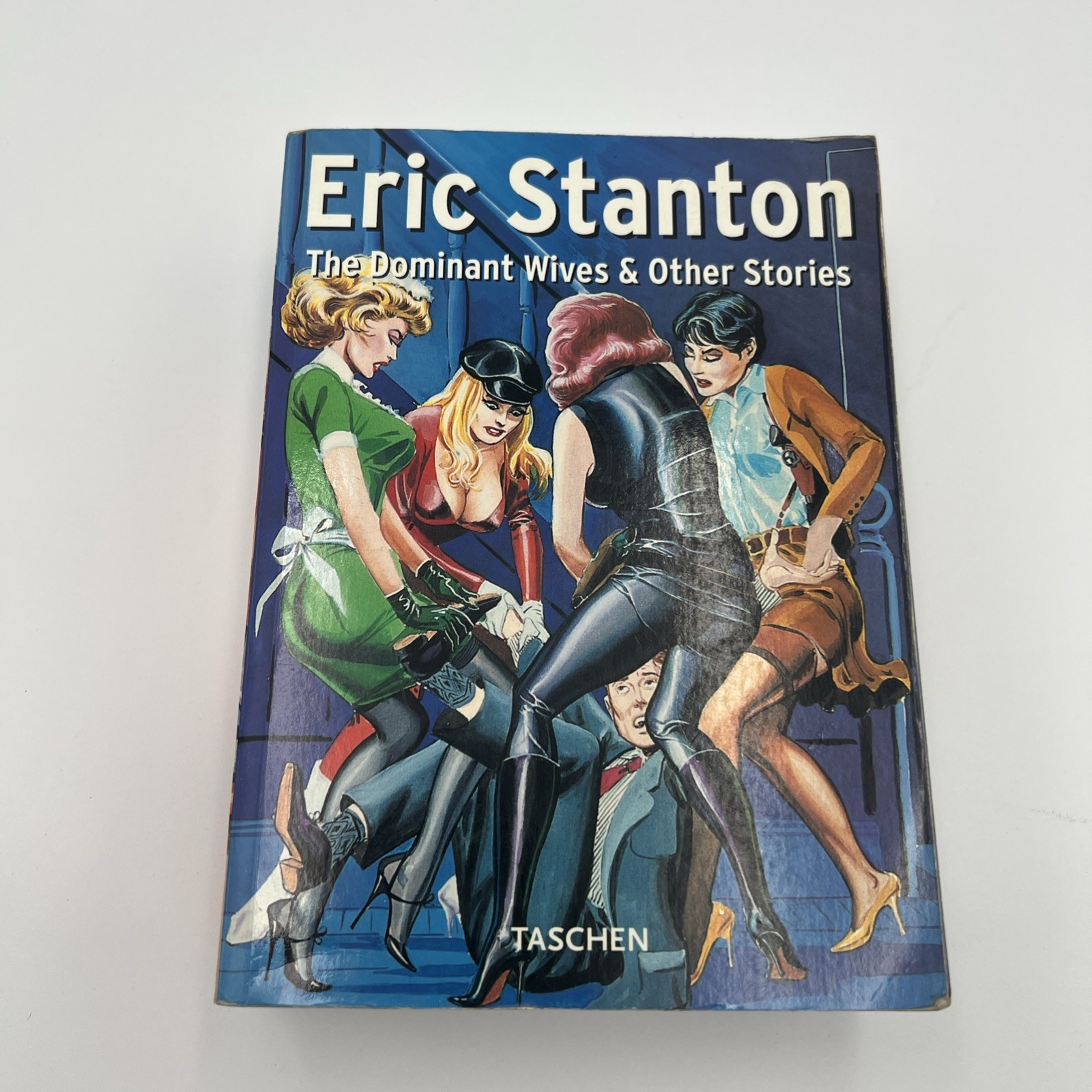 The Dominant Wives And Other Stories, Eric Stanton, 1998, Taschen, 768 Pages