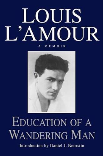 Education of a Wandering Man – Hardcover By Louis L’Amour – ACCEPTABLE