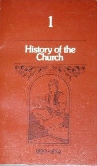 HISTORY OF THE CHURCH; PERIOD 1 – 1820-1834, VOLUME 1 By Joseph Smith (the