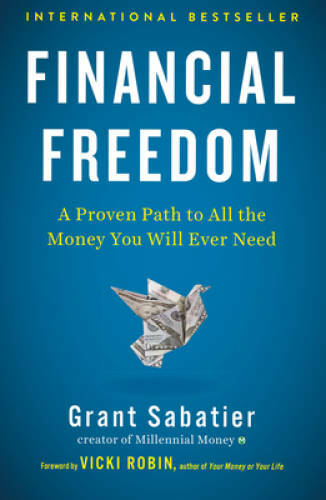 Financial Freedom: A Proven Path to All the Money You Will Ever Need – GOOD