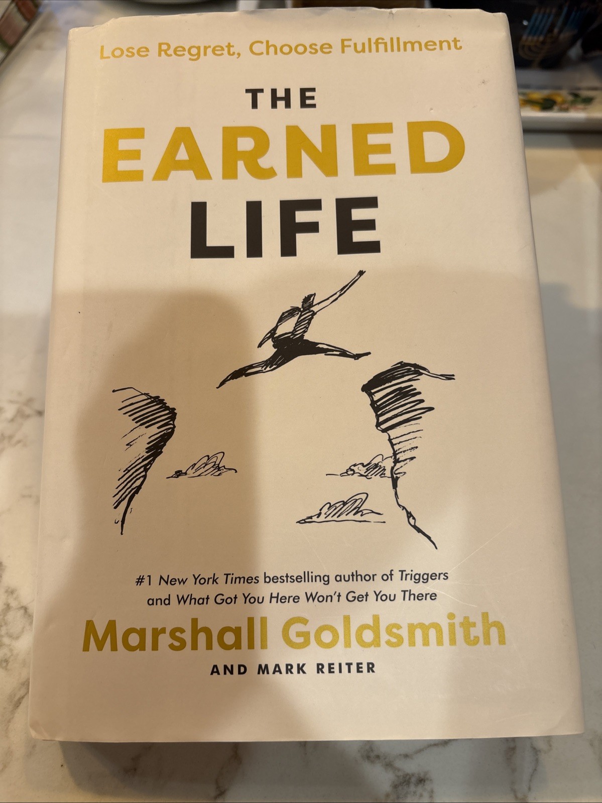 The Earned Life: Lose Regret, Choose Fulfillment HC DJ By M. Goldsmith Signed