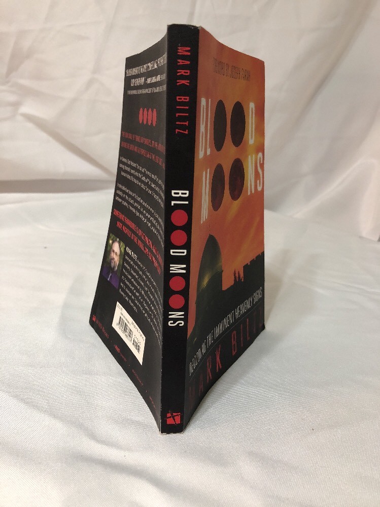 Blood Moons : Decoding the Imminent Heavenly Signs by Mark Biltz