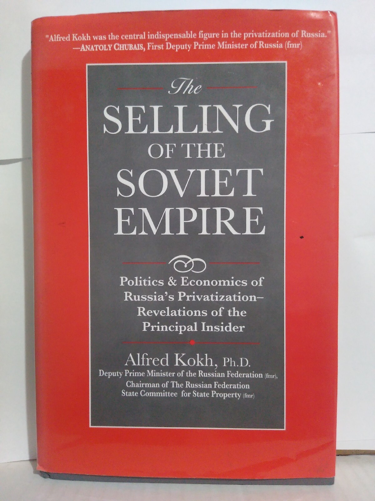 Selling of the Soviet Empire by Alfred Kokh, Ph.D.–1998 First Edition Hardcover