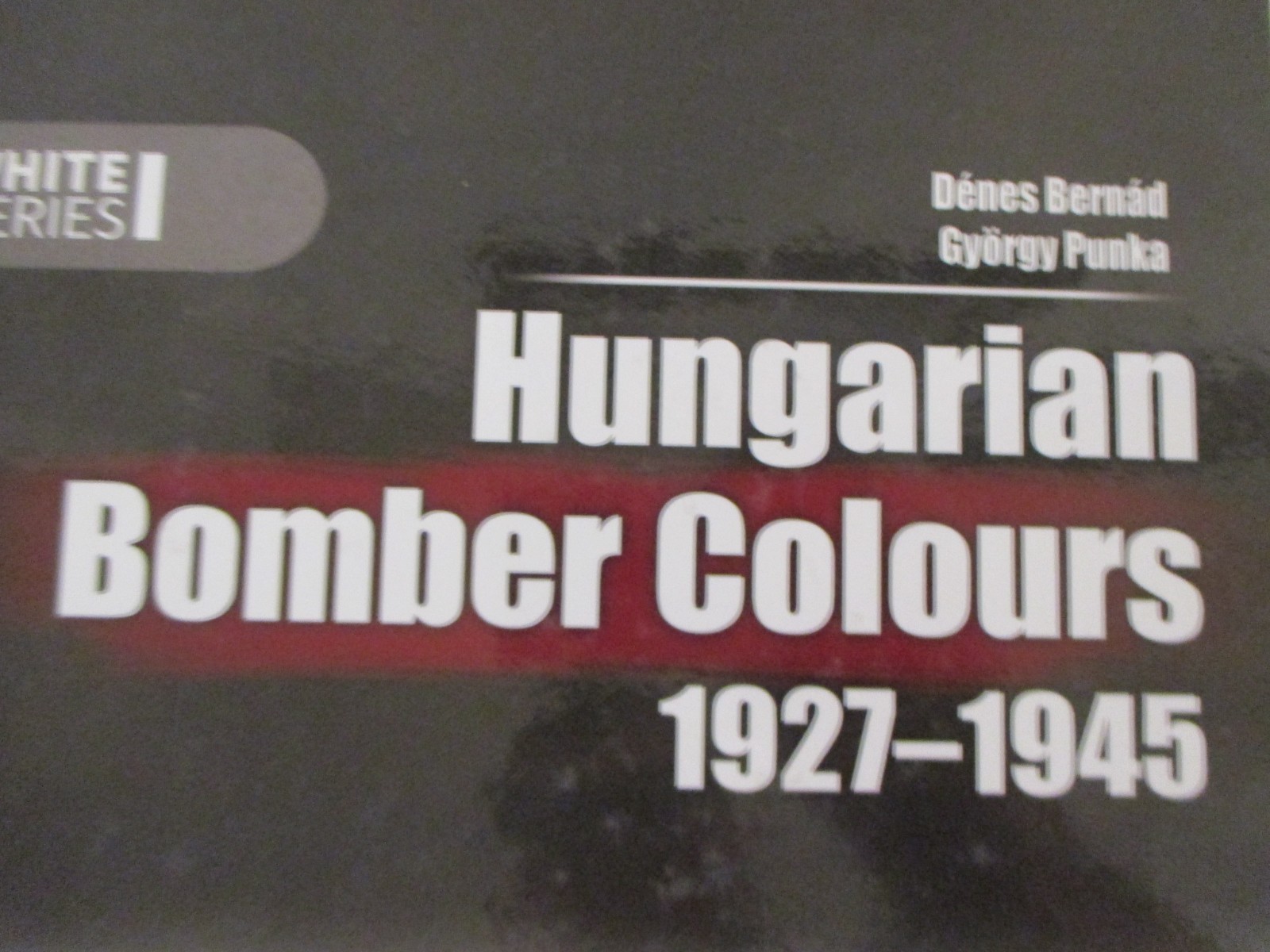Hungarian Bomber Colours 1927-1945 vol. 1 – White Series