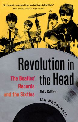 Revolution in the Head: The Beatles‘ Records and the Sixties by MacDonald, Ian