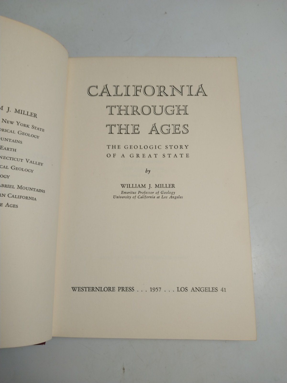 California Through the Ages: The Geologic Story … 1957 WILLIAM J. MILLER HB