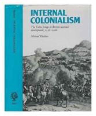 Internal Colonialism: The Celtic Fringe in British National Development, 1536-19