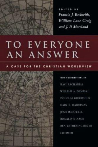 To Everyone an Answer: A Case for the Christian Worldview by Intervarsity Press