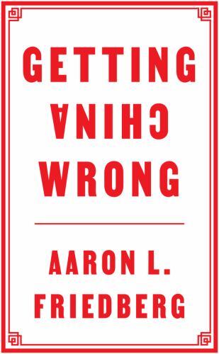 Getting China Wrong, Friedberg, Aaron L., Very Good Book