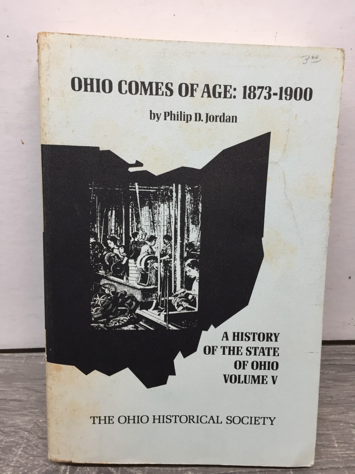 OHIO COMES OF AGE1873-1900,PHILIP D. JORDAN,HISTORY OF THE STATE OF OHIO, VOL.5