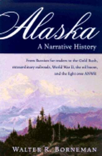 Alaska: Saga of a Bold Land by Walter R Borneman: Used