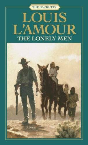 The Lonely Men: The Sacketts: A Novel – Paperback By L’Amour, Louis – ACCEPTABLE
