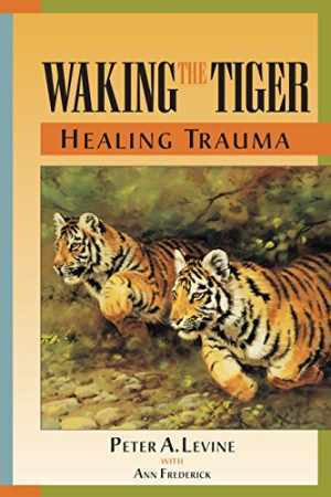 Waking the Tiger: Healing Trauma – Paperback, by Peter A. Levine – Good