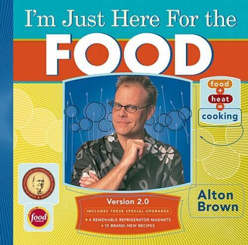I’m Just Here for the Food: Version 2.0 – Hardcover By Brown, Alton – GOOD