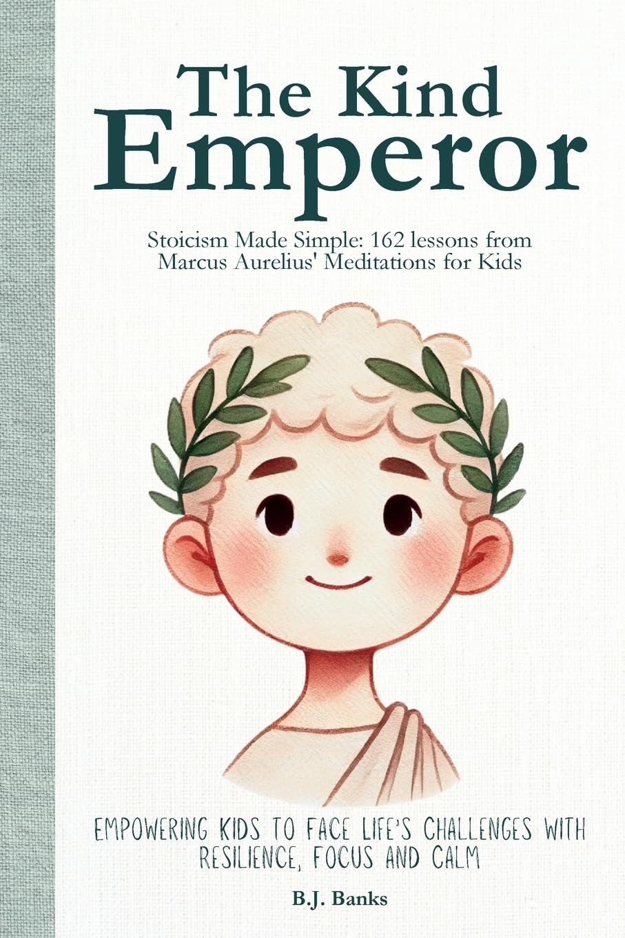 The Kind Emperor: Stoicism Made Simple: 162 lessons from Marcus Aurelius‘ Me…
