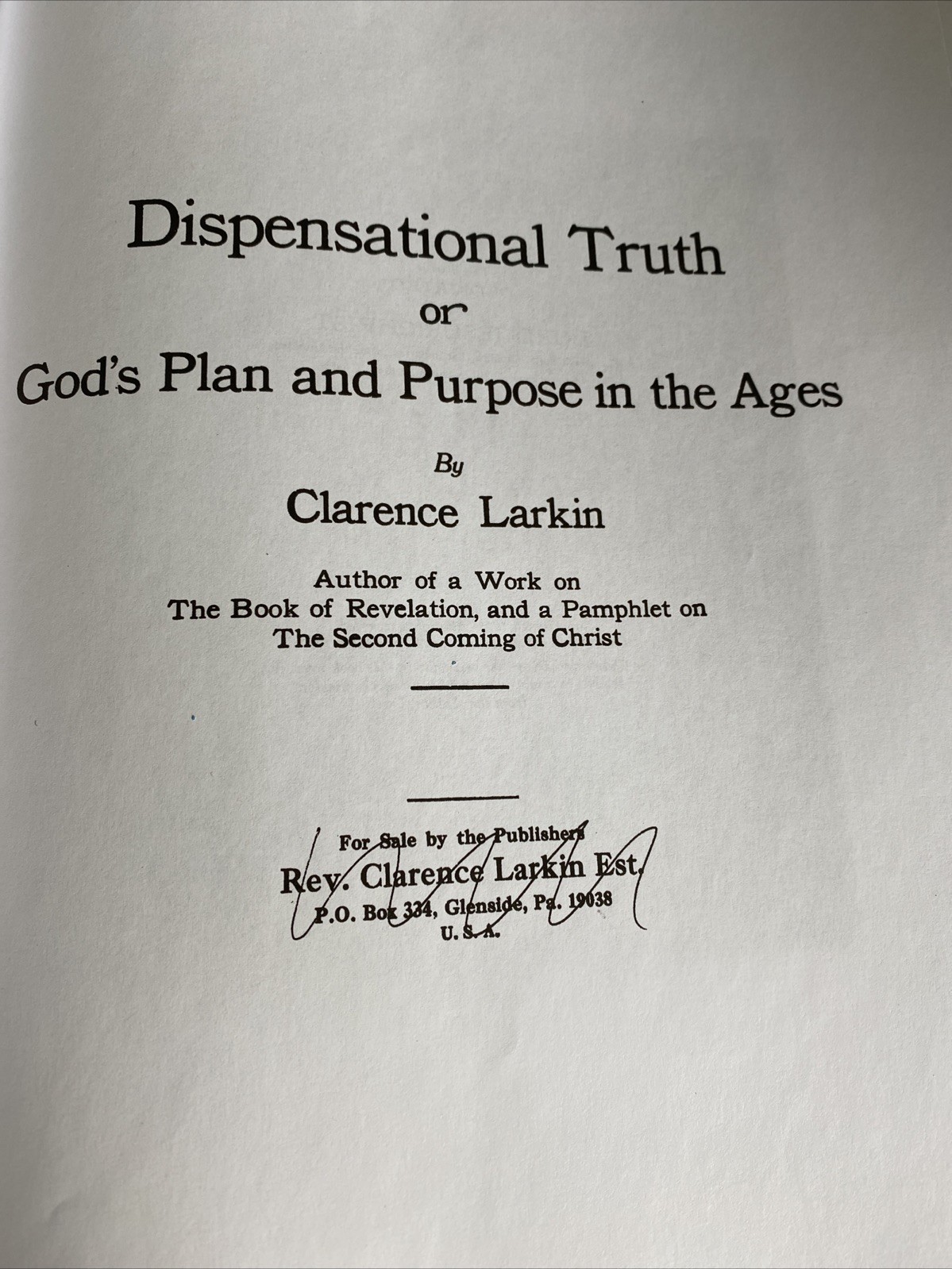 Dispensational Truth or God’s Plan and Purpose in the Ages by Clarence Larkin