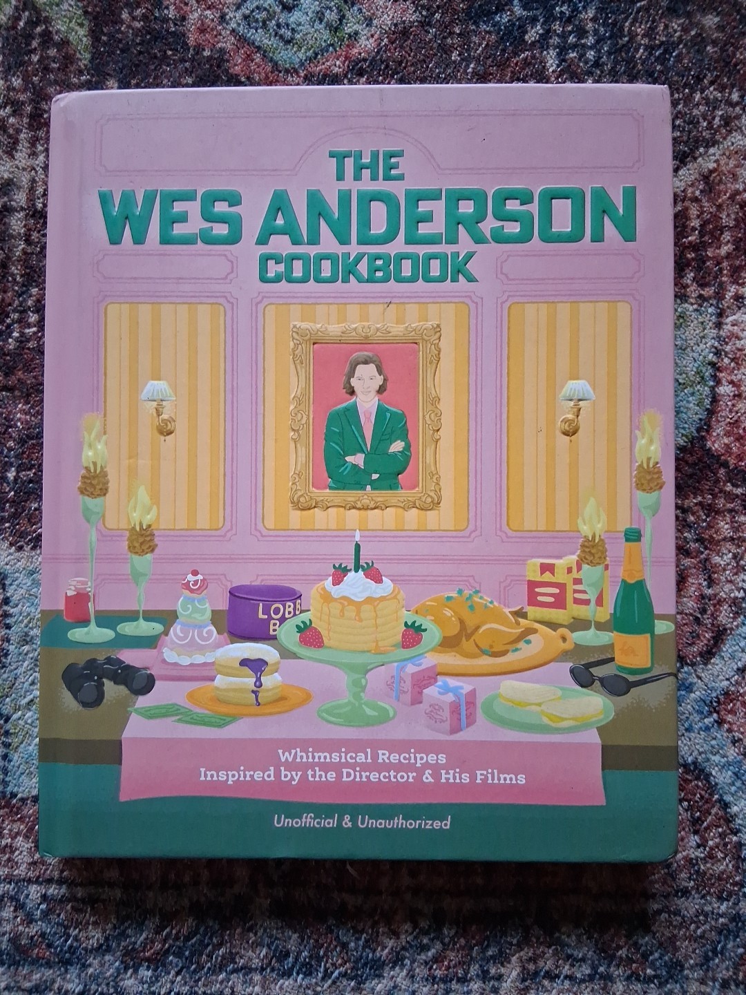The Wes Anderson Cookbook: Whimsical Recipes Inspired by the Director Hardcover