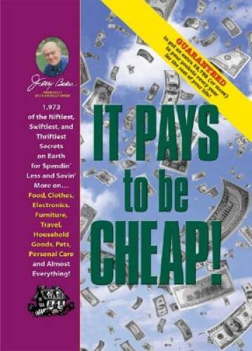 Jerry Baker’s It Pays to Be Cheap!: 1,973 of the Niftiest, Swiftiest, and – GOOD