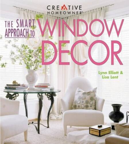 Smart Approach to Window Decor – Paperback By Elliott, Lynn Lent, – VERY GOOD
