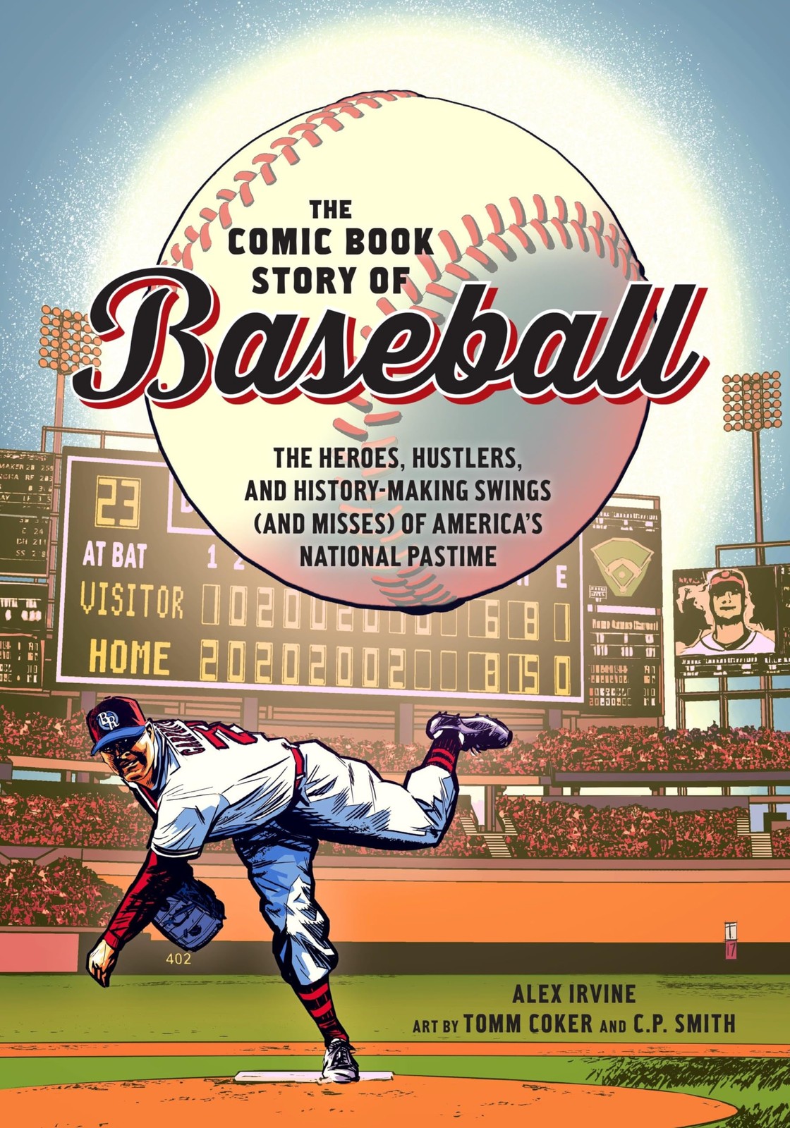 The Comic Book Story of Baseball: The Heroes, Hustlers, and History-Making S…