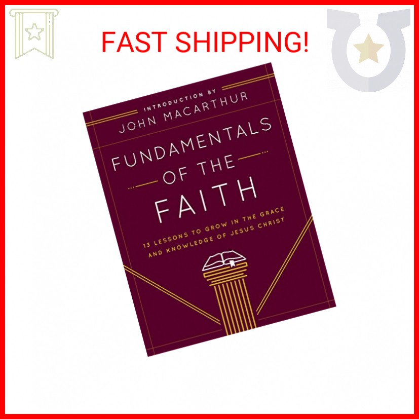 Fundamentals of the Faith: 13 Lessons to Grow in the Grace and Knowledge of Jesu