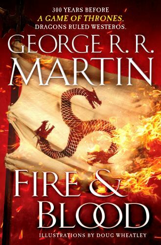Fire & Blood: 300 Years Before A Game of Thrones (A Targaryen History) (A Song o