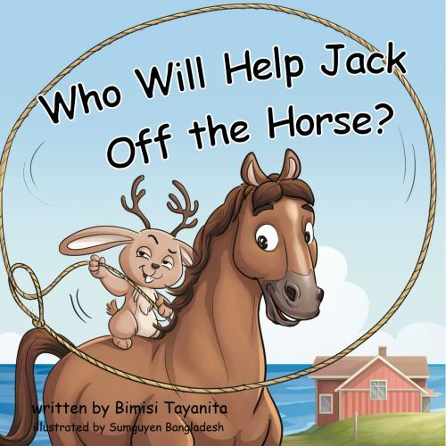 WHO WILL HELP JACK OFF THE HORSE – Hardcover **BRAND NEW**