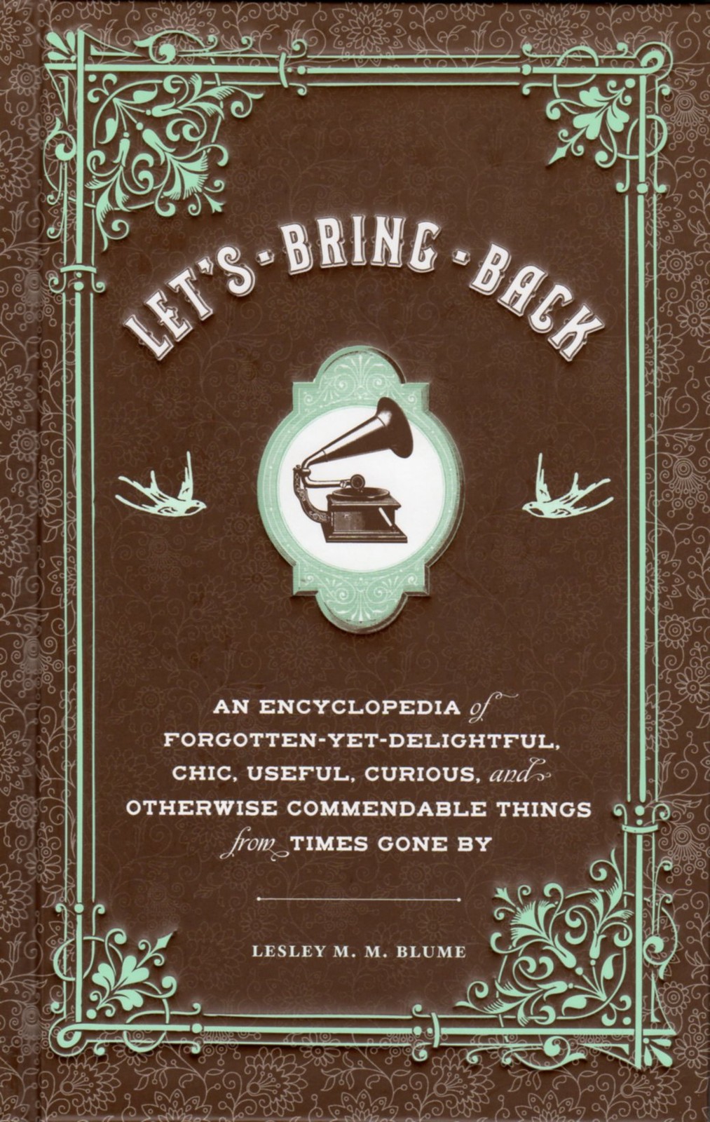 Let’s Bring Back: An Encyclopedia of Forgotten-Yet-Delightful, Chic, Useful,…