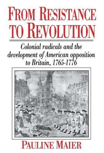 Pauline Maier From Resistance to Revolution (Paperback)