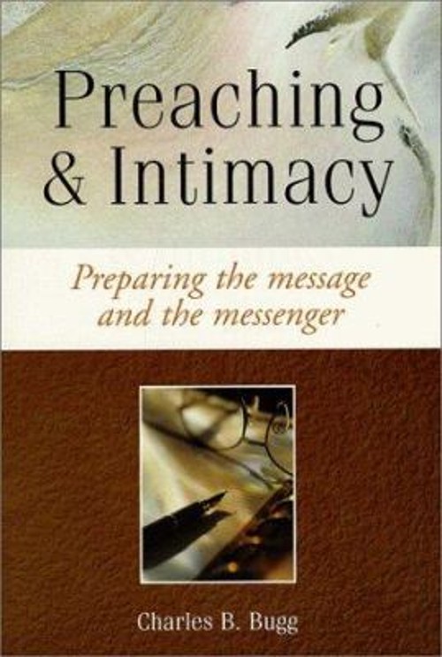 Preaching and Intimacy : Preparing the Message and the Messenger