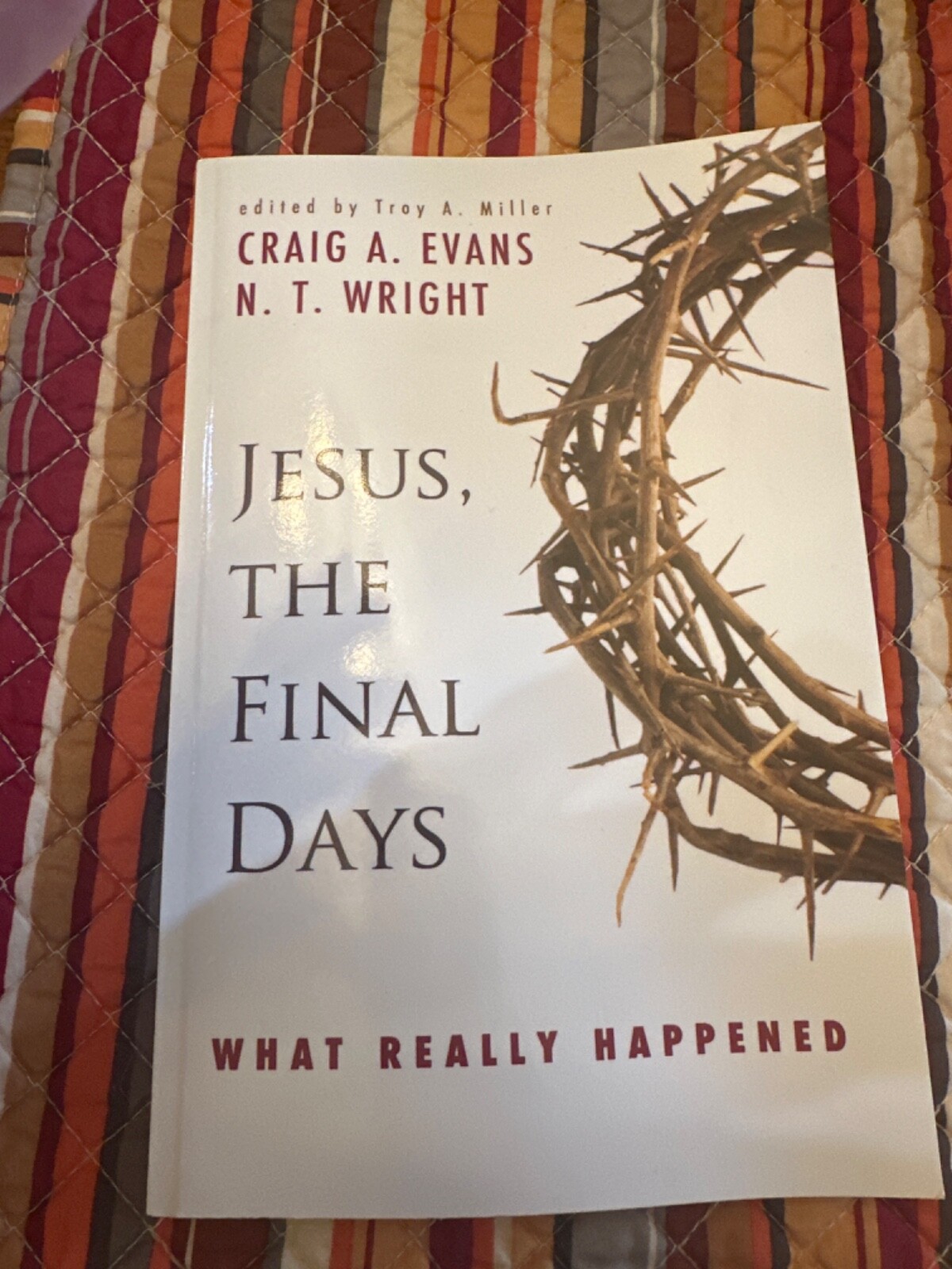 Jesus, the Final Days : What Really Happened by N. T. Wright and Craig A. Evans