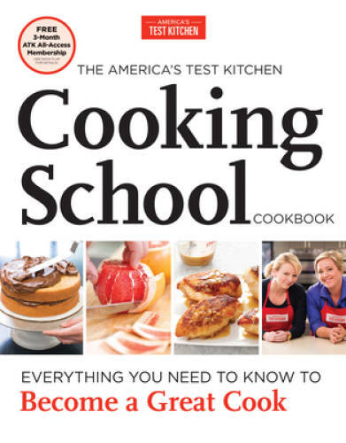 The America’s Test Kitchen Cooking School Cookbook: Everything You Need t – GOOD