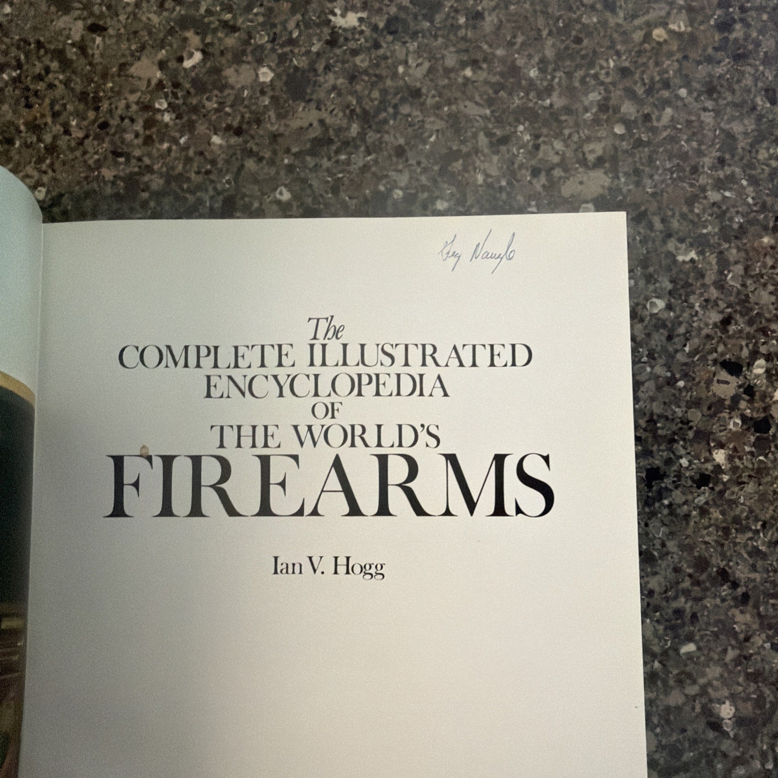 Complete Illustrated Encyclopedia of the World’s Firearms by Ian V. Hogg (1978)